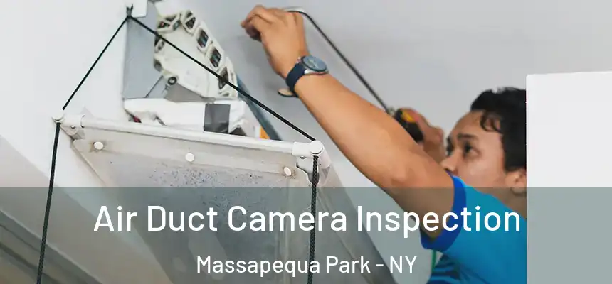 Air Duct Camera Inspection Massapequa Park - NY