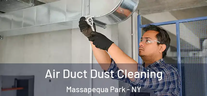 Air Duct Dust Cleaning Massapequa Park - NY