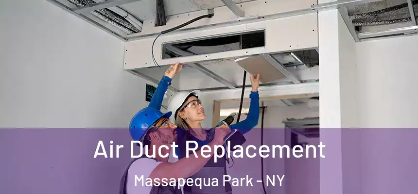 Air Duct Replacement Massapequa Park - NY