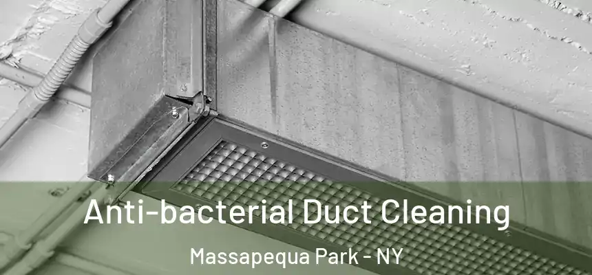 Anti-bacterial Duct Cleaning Massapequa Park - NY