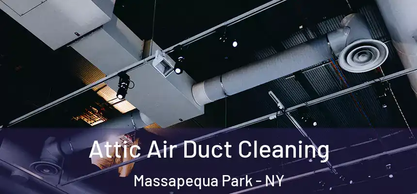  Attic Air Duct Cleaning Massapequa Park - NY