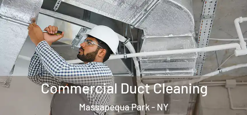 Commercial Duct Cleaning Massapequa Park - NY