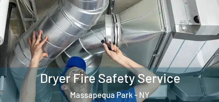 Dryer Fire Safety Service Massapequa Park - NY