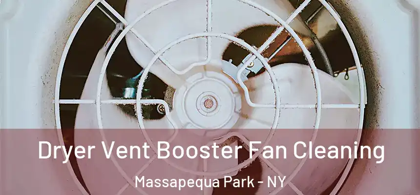 Dryer Vent Booster Fan Cleaning Massapequa Park - NY