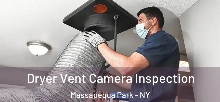 Dryer Vent Camera Inspection Massapequa Park - NY