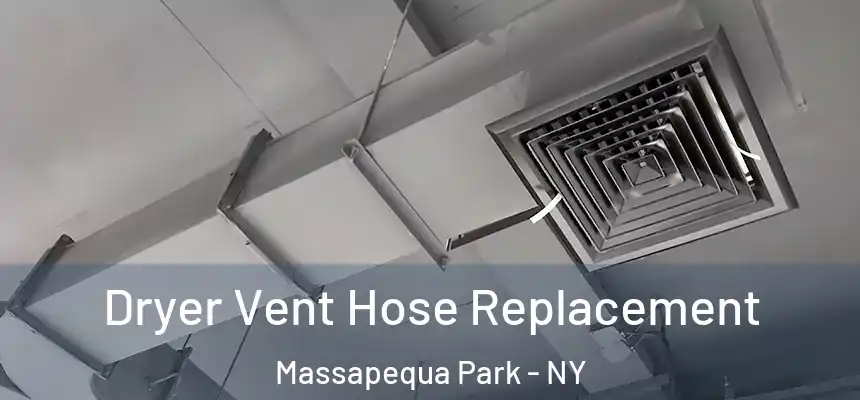 Dryer Vent Hose Replacement Massapequa Park - NY