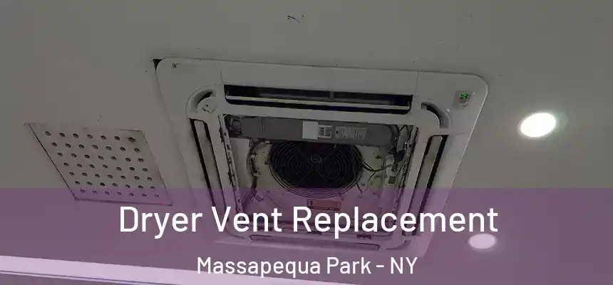  Dryer Vent Replacement Massapequa Park - NY