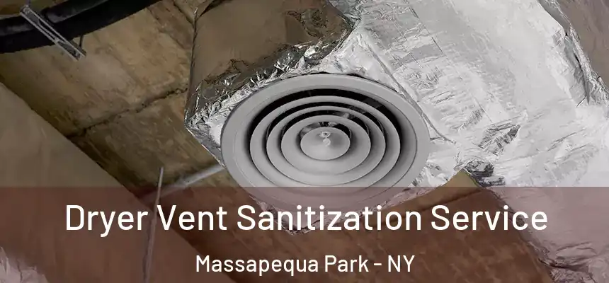 Dryer Vent Sanitization Service Massapequa Park - NY