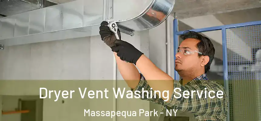 Dryer Vent Washing Service Massapequa Park - NY