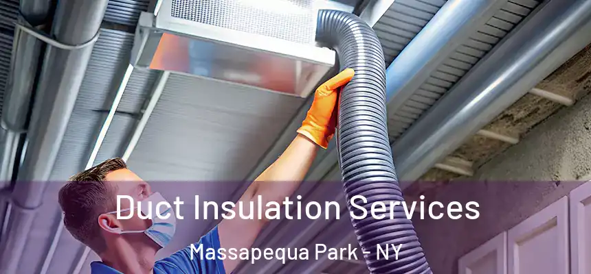  Duct Insulation Services Massapequa Park - NY