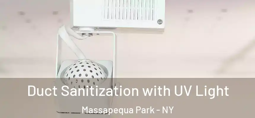 Duct Sanitization with UV Light Massapequa Park - NY