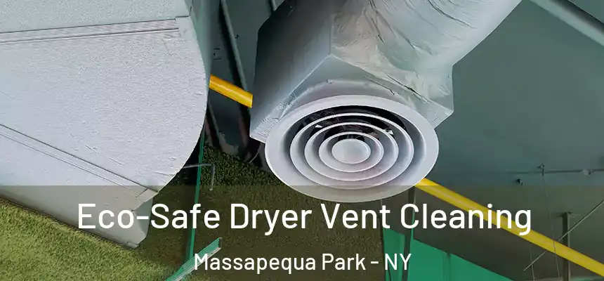 Eco-Safe Dryer Vent Cleaning Massapequa Park - NY