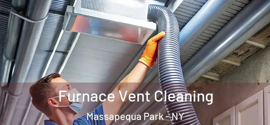 Furnace Vent Cleaning Massapequa Park - NY