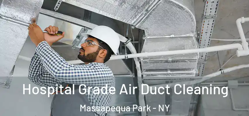  Hospital Grade Air Duct Cleaning Massapequa Park - NY