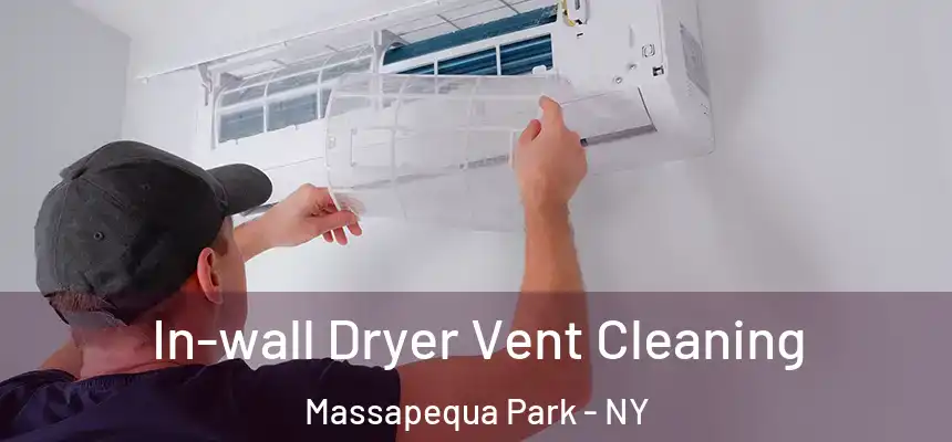 In-wall Dryer Vent Cleaning Massapequa Park - NY