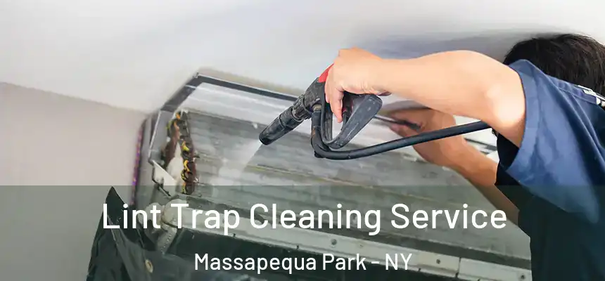 Lint Trap Cleaning Service Massapequa Park - NY