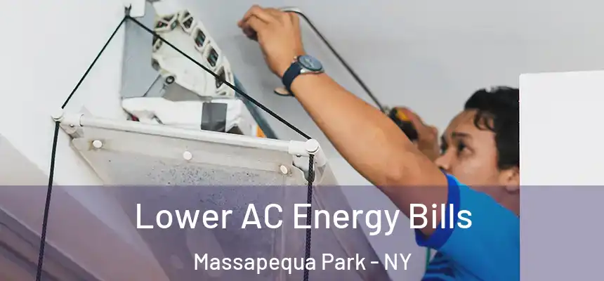 Lower AC Energy Bills Massapequa Park - NY