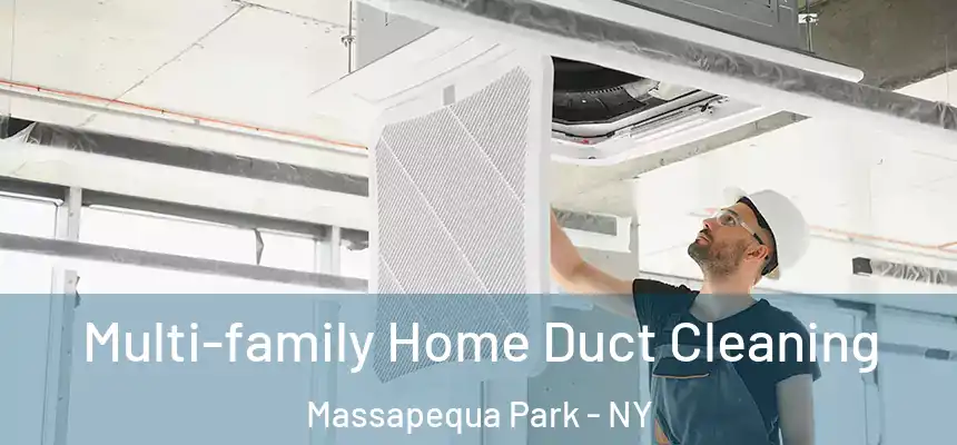 Multi-family Home Duct Cleaning Massapequa Park - NY