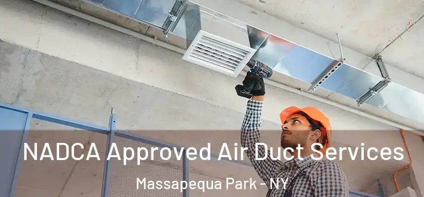 NADCA Approved Air Duct Services Massapequa Park - NY