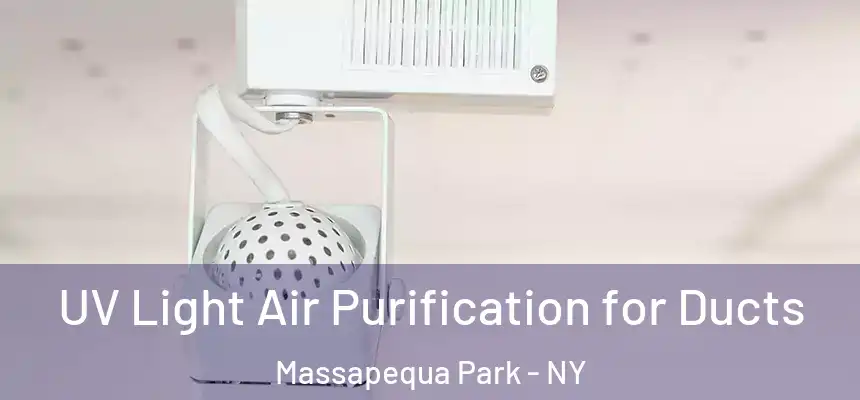  UV Light Air Purification for Ducts Massapequa Park - NY