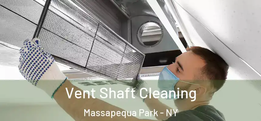 Vent Shaft Cleaning Massapequa Park - NY