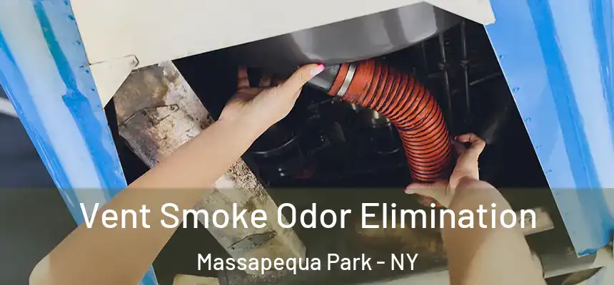  Vent Smoke Odor Elimination Massapequa Park - NY